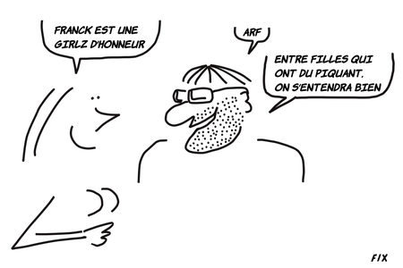 Da Girlz In Web are Great! Da Franck is Great! Da reader of this cartoon is great !